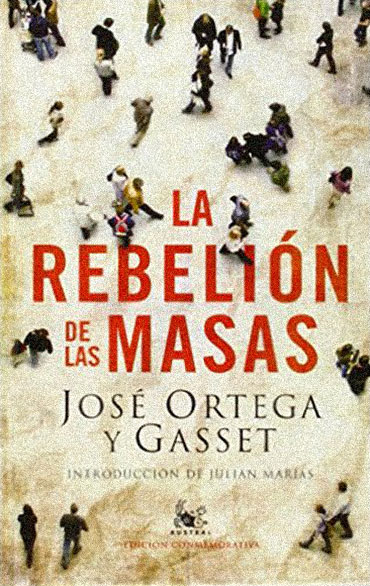 José Ortega y Gasset. 'La rebelión de las masas'